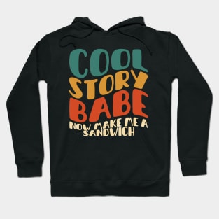 COOL STORY BABE NOW MAKE ME A SANDWICH Hoodie